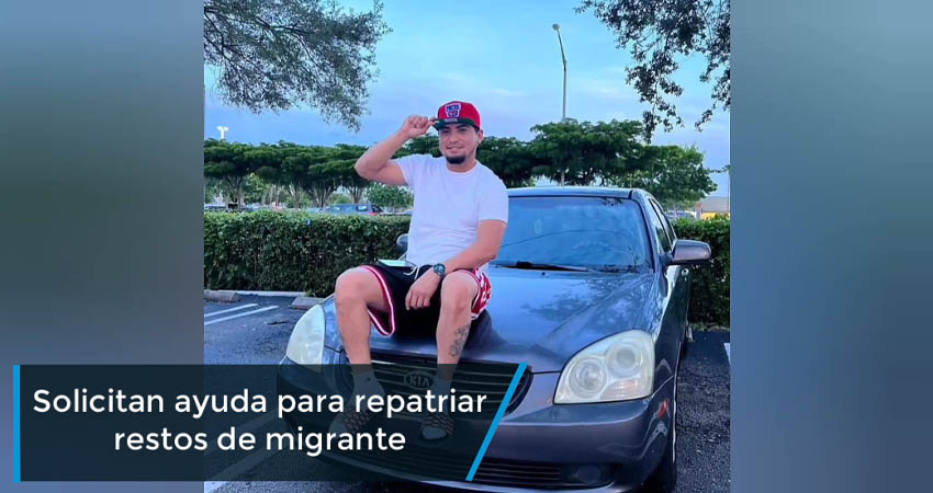 Migrante falleció en Estados Unidos y su madre pide ayuda para repatriarl