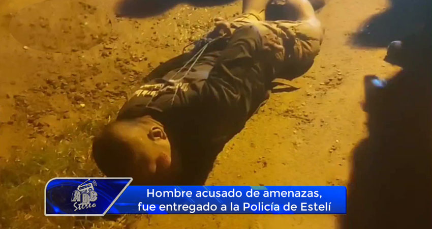 Hombre acusado de amenazas, fue entregado a la Policía de Estelí